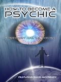 How to Become a Psychic: Everyone Has the Power