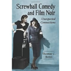 Screwball Comedy and Film Noir: An Analysis of Their Imagery and Character Kinship