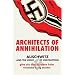 Architects of Annihilation: Auschwitz and the Logic of Destruction