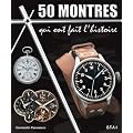 50 montres qui ont fait l'histoire