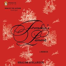 Foreskin's Lament: A Memoir (Unabridged)