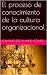 El proceso de conocimiento de la cultura organizacional (Spanish Edition)