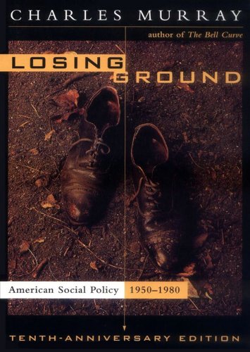 Losing Ground - American Social Policy, 1950-1980 - Charles Murray