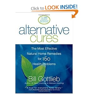 Click here to buy Alternative Cures: The Most Effective Natural Home Remedies for 160 Health... by Bill Gottlieb.