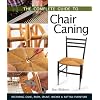 The Complete Guide to Chair Caning: Restoring Cane, Rush, Splint, Wicker & Rattan Furniture