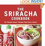 The Sriracha Cookbook: 50 "Rooster Sa...