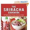 The Sriracha Cookbook: 50 "Rooster Sauce" Recipes that Pack a Punch