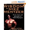 The Wisdom of Mike Mentzer: The Art, Science and Philosophy of a Bodybuilding Legend
