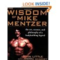 The Wisdom of Mike Mentzer: The Art, Science and Philosophy of a Bodybuilding Legend