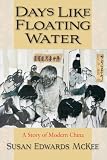 Days Like Floating Water, A Story of Modern China