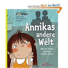 Annikas andere Welt - Hilfe f�r Kinder psychisch kranker Eltern