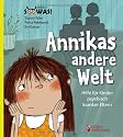 Annikas andere Welt - Hilfe f&uuml;r Kinder psychisch kranker Eltern