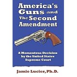 America's Guns and the Second Amendment: A Momentous Decision by the United States Supreme Court