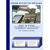 From Suits To Sweats: How To Work At Home As A Virtual Personal Assistant (From Suits To Sweats)