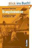 Urangeheimnisse. Das Erzgebirge im Brennpunkt der Weltpolitik 1933-1960