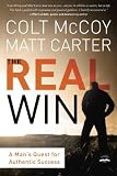 The Real Win: A Mans Quest for Authentic Success