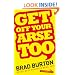 Get Off Your Arse Too