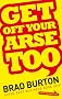 Get Off Your Arse Too