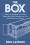 The Box: How the Shipping Container Made the World Smaller and the World Economy Bigger (New in Paper)