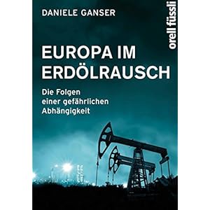 Europa im Erdölrausch: Die Folgen einer gefährlichen Abhängigkeit