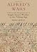 Alfred's Wars: Sources and Interpretations of Anglo-Saxon Warfare in the Viking Age (Warfare in History)