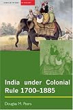 India under Colonial Rule: 1700-1885 (Seminar Studies in History Series)