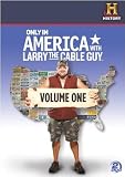Only in America With Larry the Cable Guy Volume 1