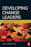 Developing change leaders : the principles and practices of change leadership development