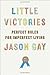 Little Victories: Perfect Rules for Imperfect Living