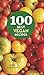 100 Best Vegan Recipes (100 Best Recipes)
