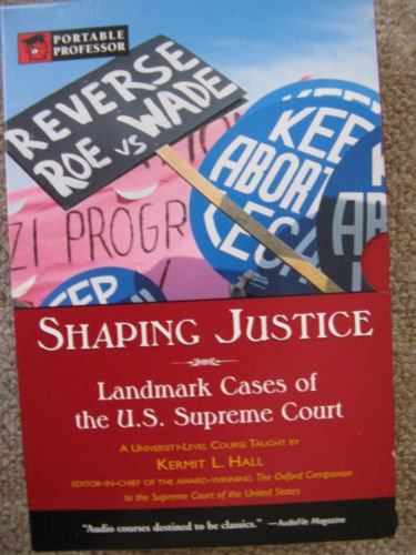 Shaping Justice: Landmark Cases of the U.S. Supreme Court (Portable Professor- U.S. History)