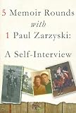 5 Memoir Rounds with 1 Paul Zarzyski: A Self-Interview
