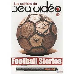 Les cahiers du jeu vid�o, N� 2 : Football stories