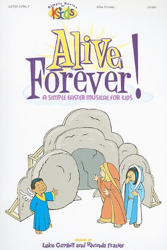 Alive Forever!: A Simple Easter Musical for Kids