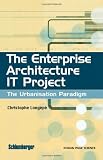  : The Enterprise Architecture IT Project: The Urbanisation Paradigm