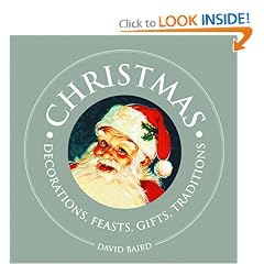 Christmas: Decorations, Feasts, Gifts, Traditions (1000 Hints, Tips and Ideas)