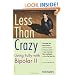 Less than Crazy: Living Fully with Bipolar II (No. 2)