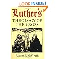 Luther's Theology of the Cross: Martin Luther's Theological Breakthrough