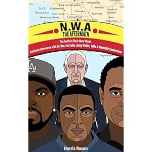 N.W.A - The Aftermath: Exclusive Interviews with Dr. Dre, Ice Cube, Jerry Heller, Yella & Westside Connection (Behind the Music Tales Book 4)