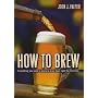 How to Brew: Everything You Need To Know To Brew Beer Right The First Time