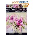 Flowers in Water Colour (How to Paint)