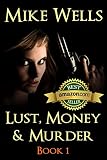 Lust, Money & Murder - Book 1: A Female Secret Service Agent Takes on an International Criminal