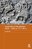 Warfare in pre-British India, 1500 BCE to 1740 CE