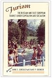 Turizm : The Russian And East European Tourist Under  Capitalism And Socialism