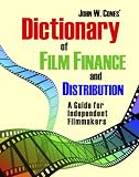 Dictionary of Film Finance and Distribution: A Guide for Independent Filmmakers