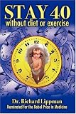 Stay 40: Without Diet or Exercise