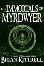 The Immortals of Myrdwyer: A Mages of Bloodmyr Novel: Book #3 