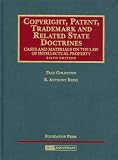Copyright, Patent, Trademark and Related State Doctrines, Cases and Materials on the Law of Intellectual Property (University Casebook Series)