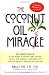 The Coconut Oil Miracle