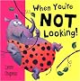 When You're Not Looking!